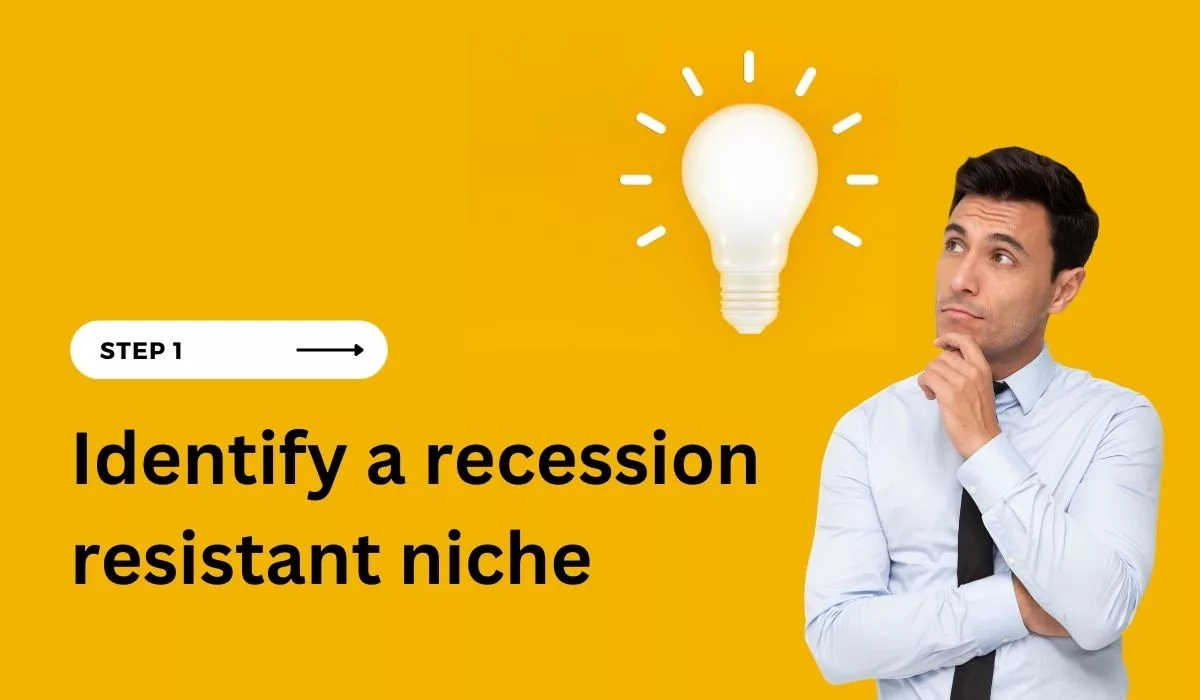 Identify a recession-resistant niche