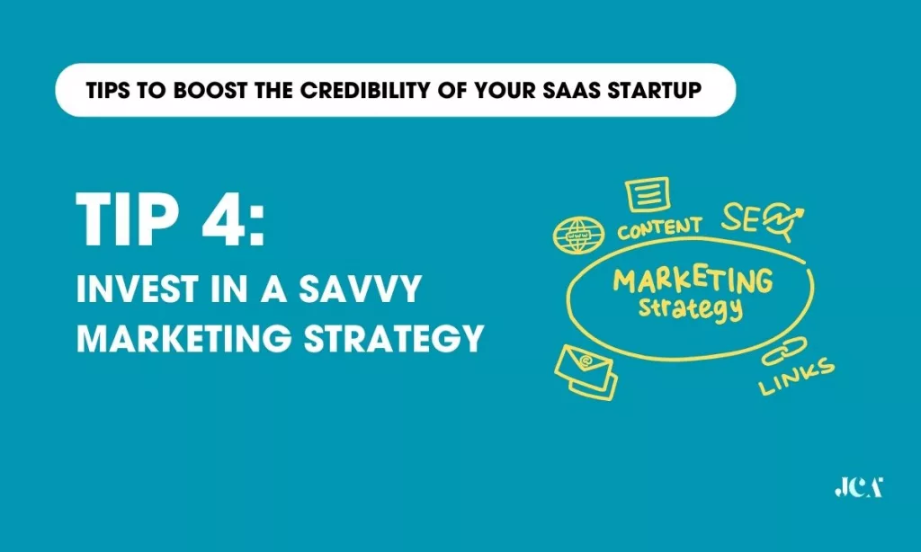 Invest in a savvy marketing strategy