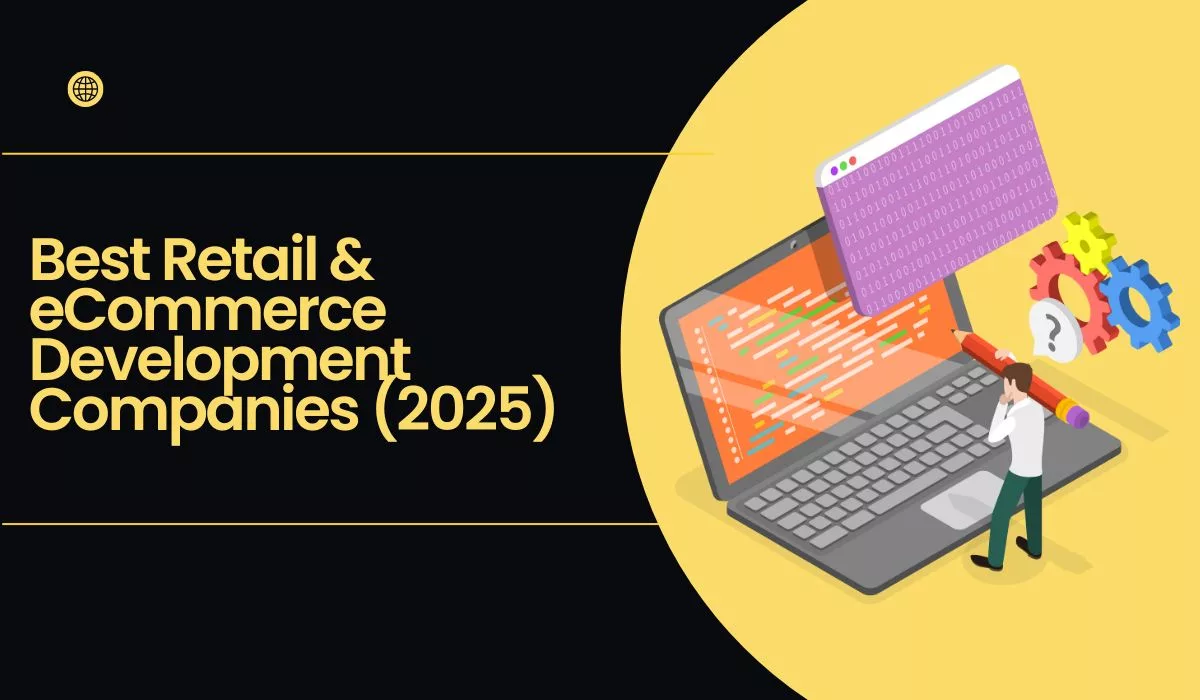 Best Retail & eCommerce Development Companies (2025)