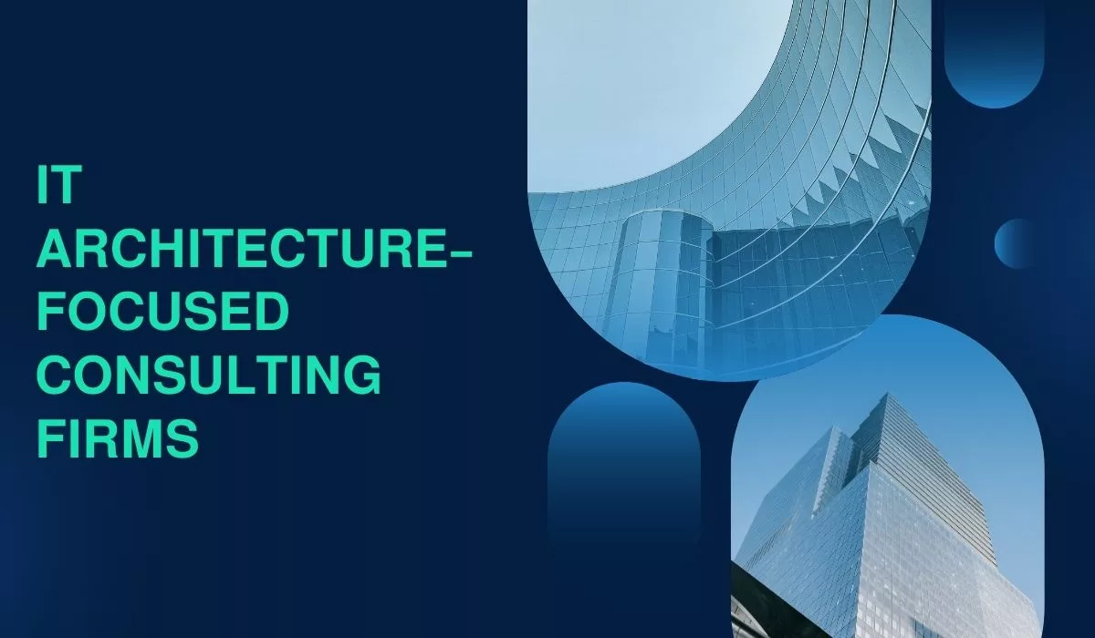 IT Architecture–Focused Consulting Firms