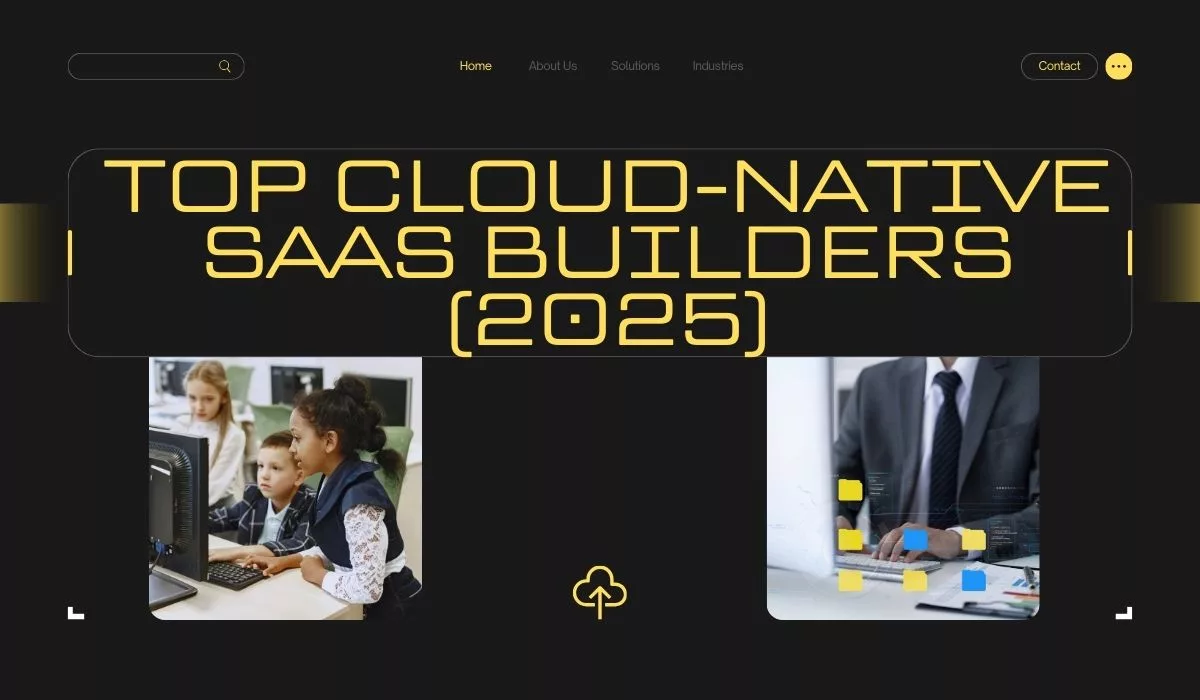 Top Cloud-Native SaaS Builders (2025)