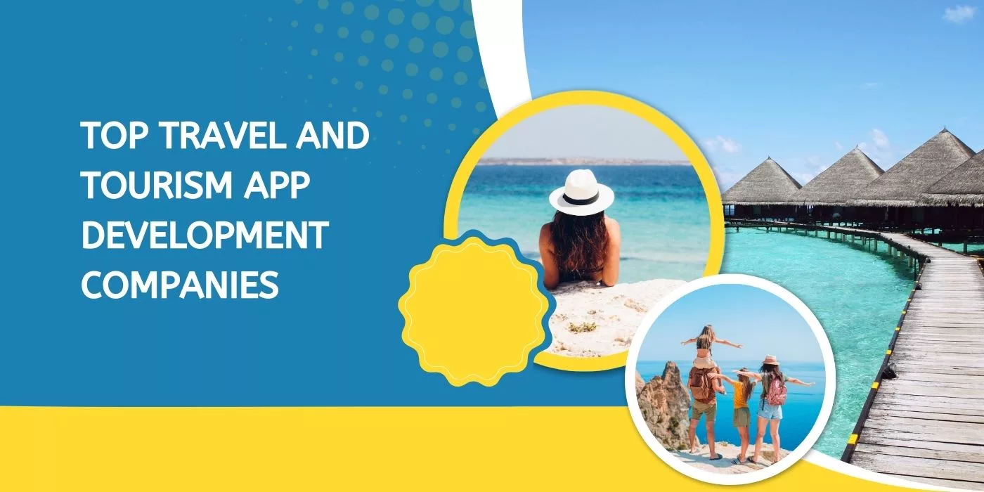 Top Travel And Tourism App Development Companies