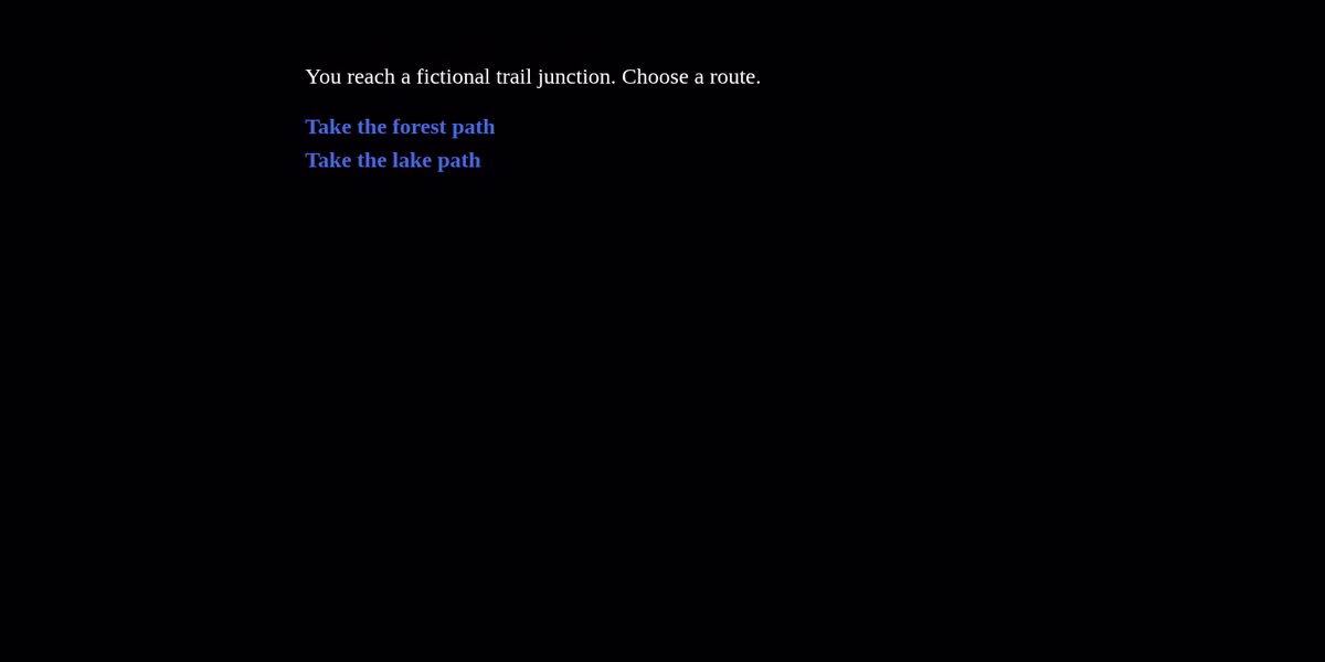 Preview of a small fictional Twine story reading You reach a fictional trail junction with two choices, forest path and lake path, from our browser test
