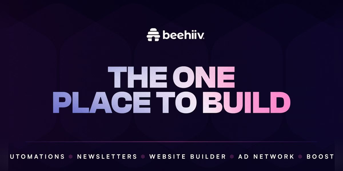 beehiiv banner reading The one place to build